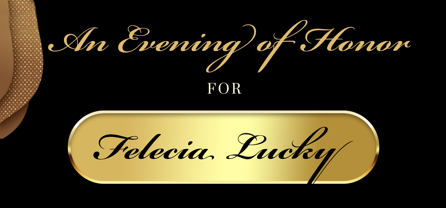 An Evening of Honor for Felecia Lucky