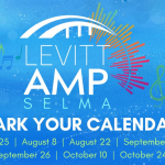 Levitt AMP Selma - Mark your calendars - July 25, August 8, August 22, September 12, September 26, October 10, October 24